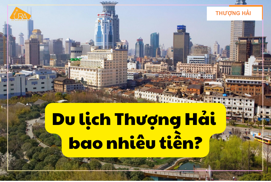 Du lịch Thượng Hải bao nhiêu tiền